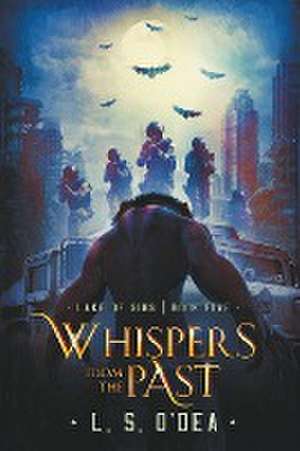 Whispers From the Past de L. S. O'Dea