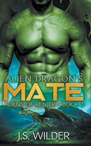 Alien Dragon's Mate de J S Wilder