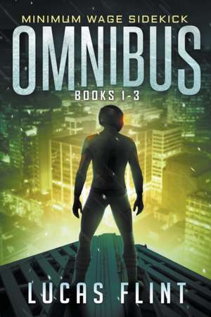 Minimum Wage Sidekick Omnibus de Lucas Flint