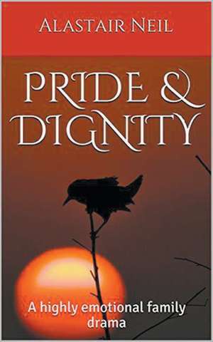 Pride & Dignity de Alastair Neil