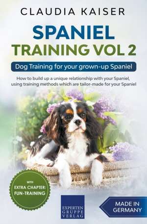 Spaniel Training Vol 2  Dog Training for your grown-up Spaniel de Claudia Kaiser