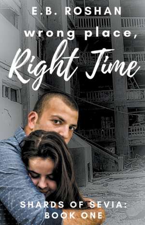 Wrong Place, Right Time de E. B. Roshan