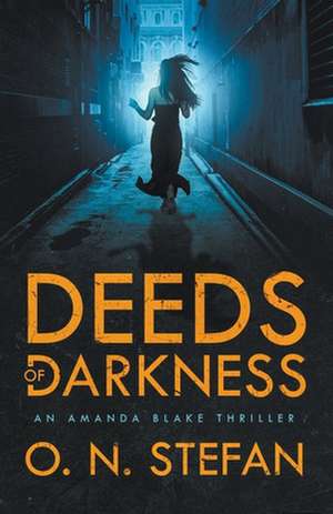 Deeds of Darkness de O. N. Stefan