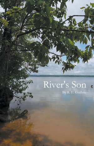 River's Son de R E Guthrie