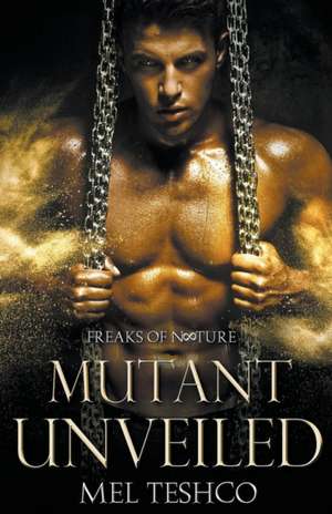 Mutant Unveiled de Mel Teshco