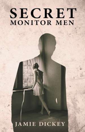 Secret Monitor Men de Jamie Dickey