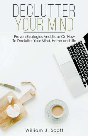 Declutter Your Mind de William J. Scott