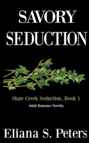 Savory Seduction de Eliana S. Peters