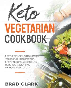 Keto Vegetarian Cookbook de Brad Clark