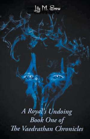 A Royal's Undoing de Lily M. Snow