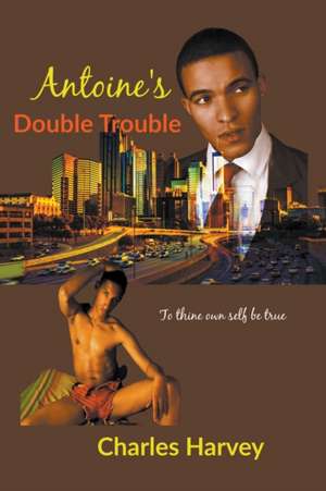 Antoine's Double Trouble de Charles Harvey