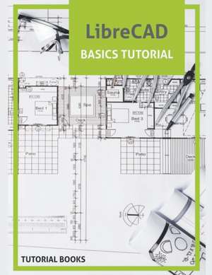 LibreCAD Basics Tutorial de Tutorial Books