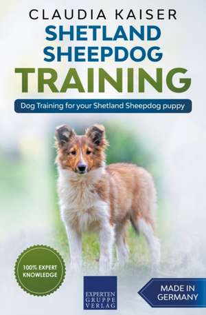 Shetland Sheepdog Training - Dog Training for your Shetland Sheepdog puppy de Claudia Kaiser