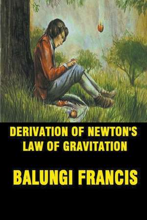 Derivation of Newton's Law of Gravitation de Balungi Francis