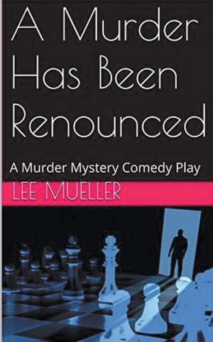 A Murder Has Been Renounced de Lee Mueller