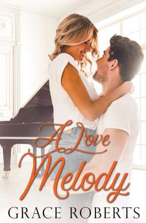 A Love Melody de Grace Roberts