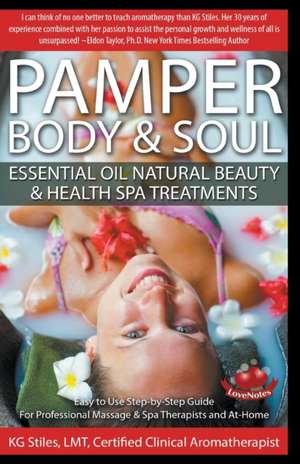 Pamper Body & Soul Essential Oil Natural Beauty & Health Spa Treatments de Kg Stiles