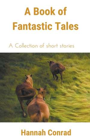 A Book of Fantastic Tales de Hannah Conrad