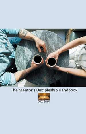 The Mentor's Discipleship Handbook de D. D. Evans