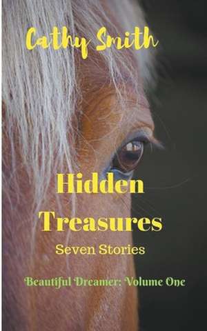 Hidden Treasures: Short Stories de Cathy Smith