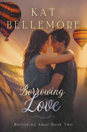 Borrowing Love de Kat Bellemore