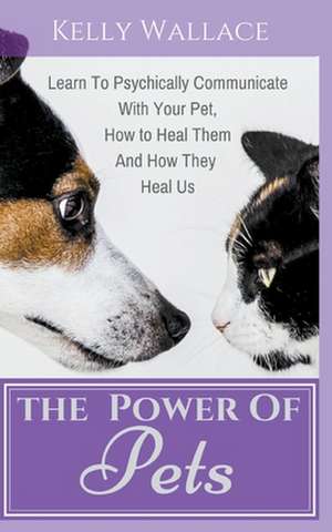 The Power Of Pets de Kelly Wallace