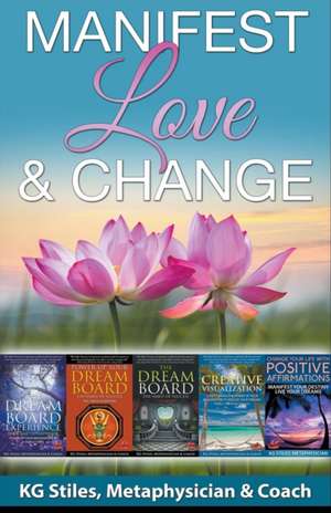 Manifest Love & Change de Kg Stiles