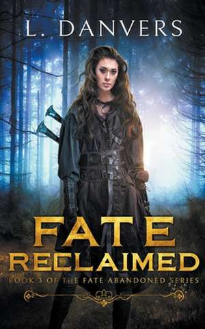 Fate Reclaimed de L. Danvers