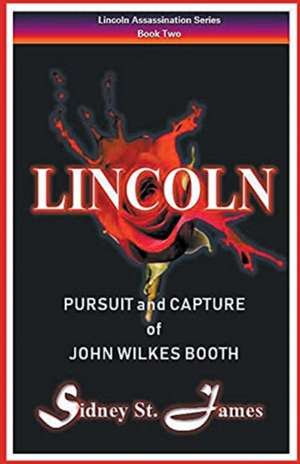 Lincoln - Pursuit and Capture of John Wilkes Booth de Sidney St. James