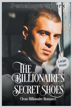 The Billionaire's Secret Shoes (Large Print) de Penelope Spark