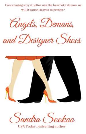 Angels, Demons, and Designer Shoes de Sandra Sookoo