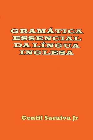 Gramática Essencial Da Língua Inglesa de Gentil Saraiva Junior