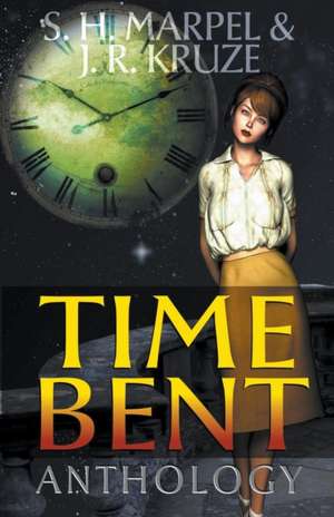 Time Bent Anthology de S. H. Marpel