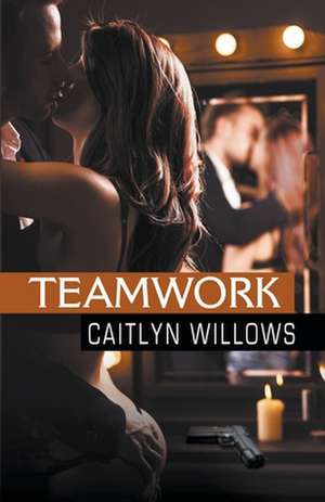 Teamwork de Caitlyn Willows