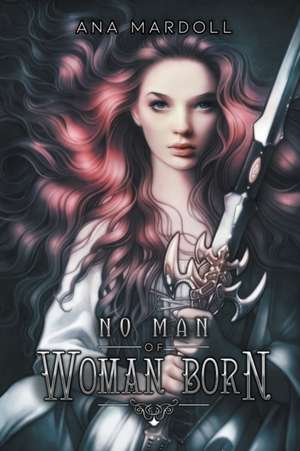 No Man of Woman Born de Ana Mardoll