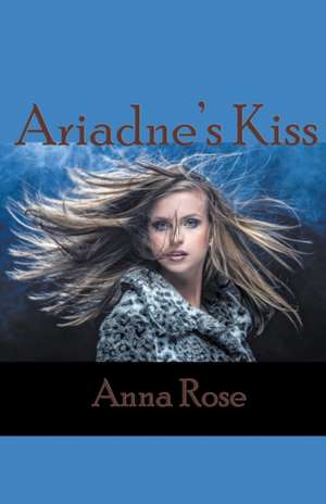 Ariadne's Kiss de Anna Rose