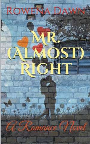 Mr. (Almost) Right de Rowena Dawn