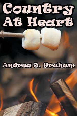 Country At Heart de Andrea J Graham