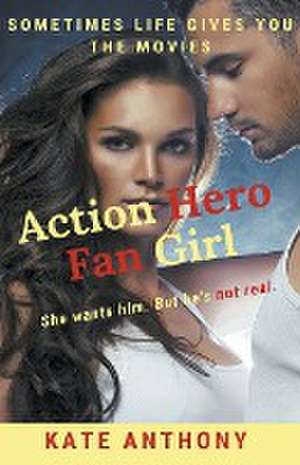 Action Hero Fan Girl de Kate Anthony