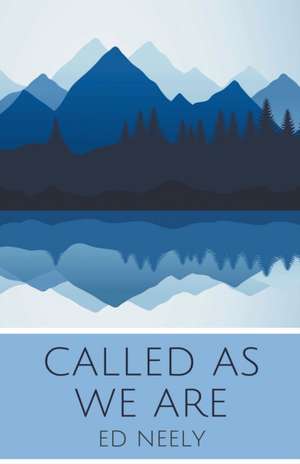 Called As We Are de Ed Neely