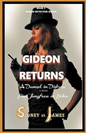 Gideon Returns - A Damsel in Distress de Sidney St. James