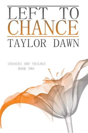 Left to Chance de Taylor Dawn