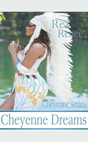 Cheyenne Dreams de Rea Renee