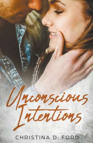 Unconscious Intentions de Christina D. Ford