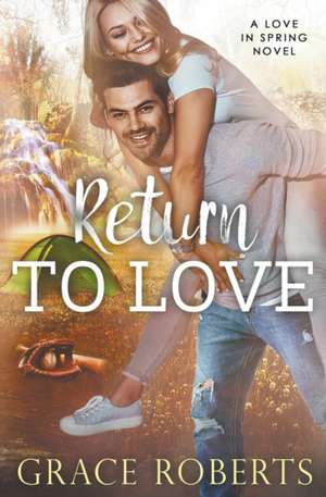 Return To Love de Grace Roberts