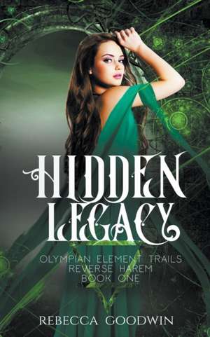 Hidden Legacy de Rebecca Goodwin