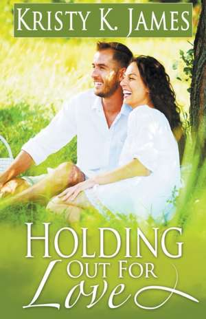 Holding out for Love de Kristy K. James