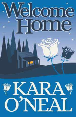 Welcome Home de Kara O'Neal