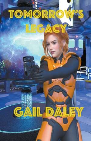 Tomorrow's Legacy de Gail Daley