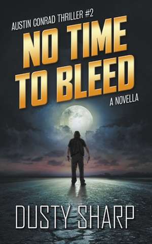 No Time To Bleed de Dusty Sharp